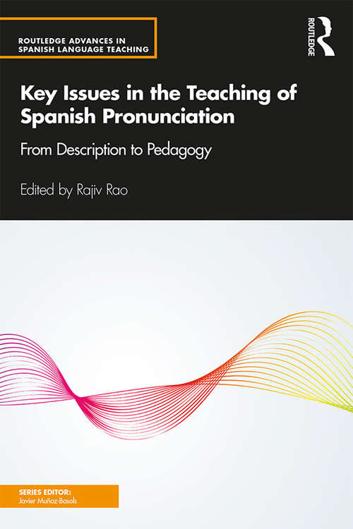 Book cover of Key Issues in the Teaching of Spanish Pronunciation: From Description to Pedagogy (Routledge Advances in Spanish Language Teaching)