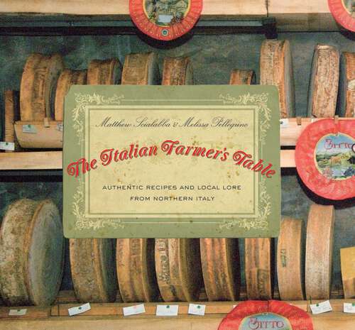 Book cover of Italian Farmer's Table: Authentic Recipes and Local Lore from Northern Italy (1st Edition)