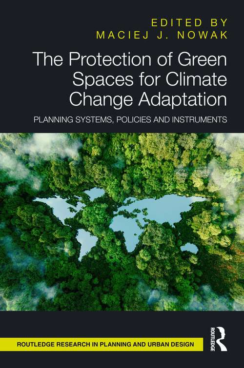 Book cover of The Protection of Green Spaces for Climate Change Adaptation: Planning Systems, Policies and Instruments (1) (Routledge Research in Planning and Urban Design)