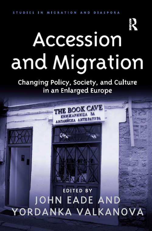Book cover of Accession and Migration: Changing Policy, Society, and Culture in an Enlarged Europe (Studies in Migration and Diaspora)