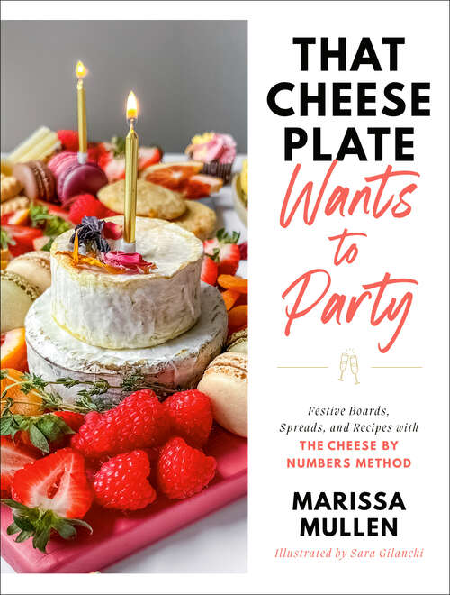 Book cover of That Cheese Plate Wants to Party: Festive Boards, Spreads, and Recipes with the Cheese By Numbers Method