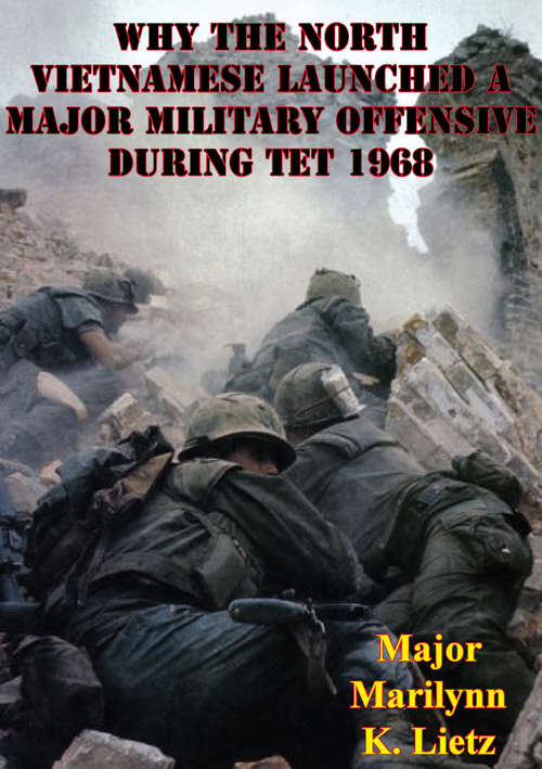 Book cover of Why The North Vietnamese Launched A Major Military Offensive During Tet 1968