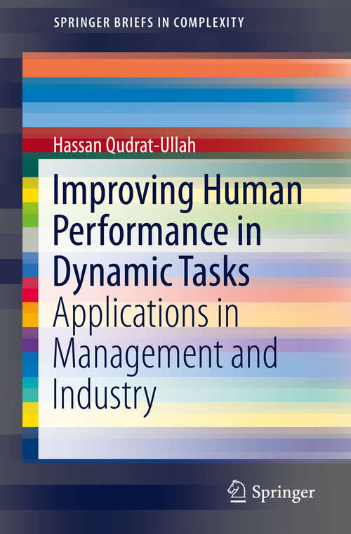 Book cover of Improving Human Performance in Dynamic Tasks: Applications in Management and Industry (1st ed. 2020) (SpringerBriefs in Complexity)