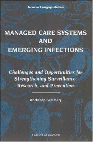 Managed Care Systems and Emerging Infections: Challenges and Opportunities for Strengthening Surveillance, Research, and Prevention Workshop Summary