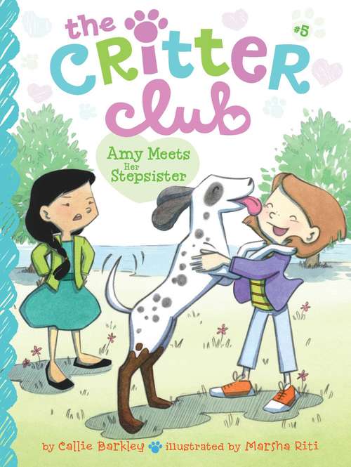 Amy Meets Her Stepsister: Amy Meets Her Stepsister; Ellie&#39;s Lovely Idea; Liz At Marigold Lake; Marion Strikes A Pose (The Critter Club #5)
