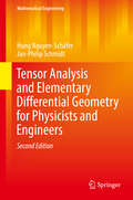 Tensor Analysis and Elementary Differential Geometry for Physicists and Engineers (Mathematical Engineering #21)