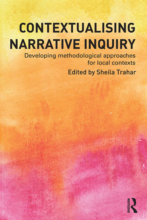 Contextualising Narrative Inquiry: Developing methodological approaches for local contexts