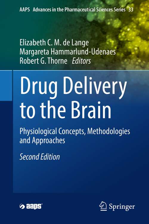 Drug Delivery to the Brain: Physiological Concepts, Methodologies and Approaches (AAPS Advances in the Pharmaceutical Sciences Series #33)