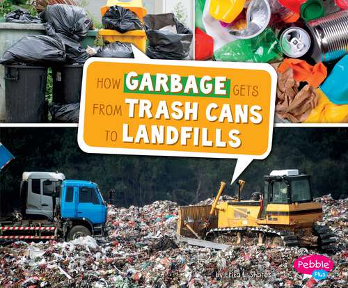 Book cover of How Garbage Gets from Trash Cans to Landfills (Here To There Ser.)