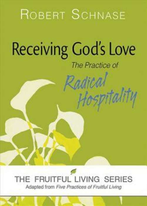 Book cover of Receiving God's Love: The Practice of Radical Hospitality (The Fruitful Living Series)