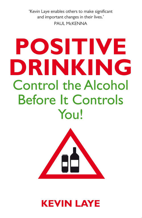 Book cover of Positive Drinking: Control the Alcohol Before it Controls You