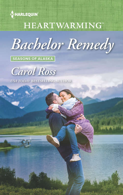 Bachelor Remedy: Love Songs And Lullabies Bachelor Remedy Bad Boy Rancher The Redemption Of Lillie Rourke (Seasons Of Alaska Ser. #5)