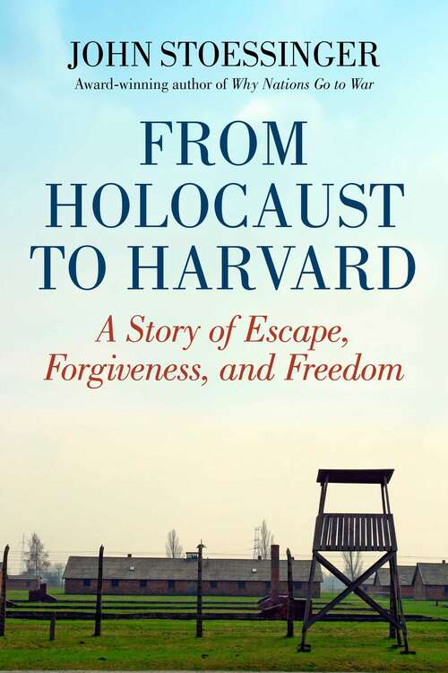 Book cover of From Holocaust to Harvard: A Story of Escape, Forgiveness, and Freedom