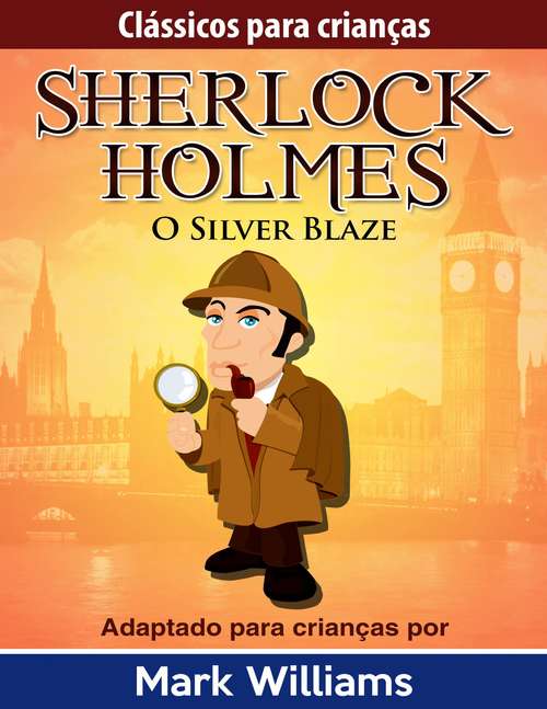 Book cover of Clássicos para Crianças: Sherlock Holmes: Silver Blaze