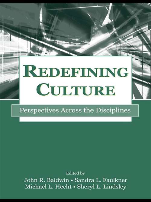 Redefining Culture: Perspectives Across the Disciplines (Routledge Communication Series)
