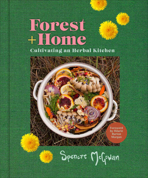 Book cover of Forest + Home: Cultivating an Herbal Kitchen