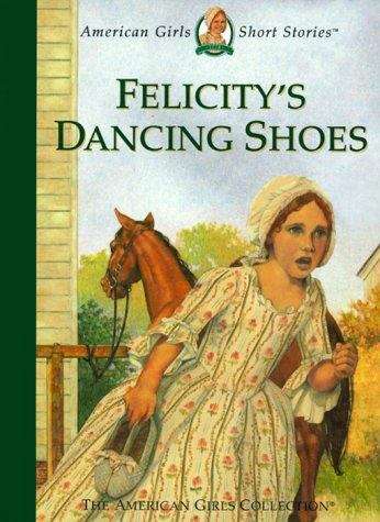 Book cover of Felicity's Dancing Shoes (American Girls Short Stories #7)