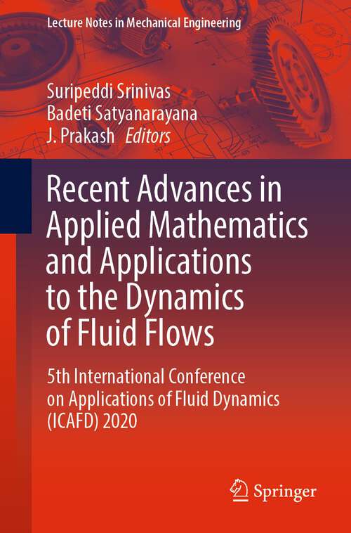 Book cover of Recent Advances in Applied Mathematics and Applications to the Dynamics of Fluid Flows: 5th International Conference on Applications of Fluid Dynamics (ICAFD) 2020 (1st ed. 2023) (Lecture Notes in Mechanical Engineering)