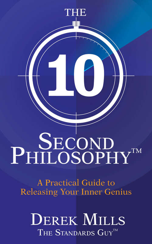Book cover of The 10-Second Philosophy: A Practical Guide to Releasing Your Inner Genius