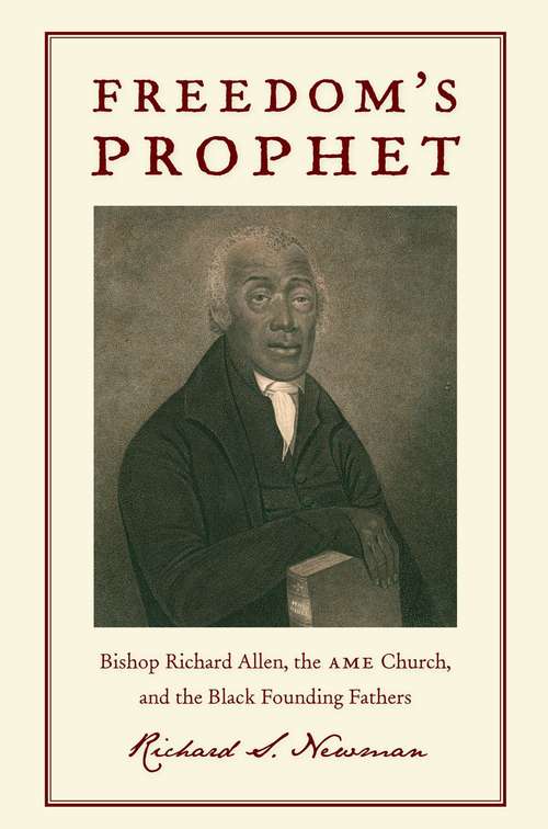 Book cover of Freedom's Prophet: Bishop Richard Allen, the AME Church, and the Black Founding Fathers