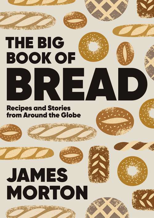 Book cover of The Big Book of Bread: Recipes and Stories From Around the Globe