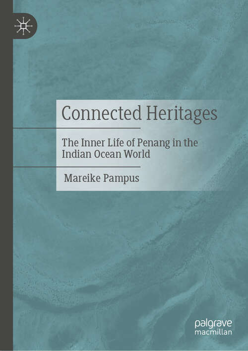 Book cover of Connected Heritages: The Inner Life of Penang in the Indian Ocean World