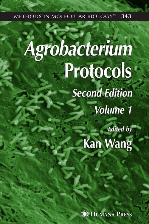Agrobacterium Protocols: Volume I (Methods in Molecular Biology #343)