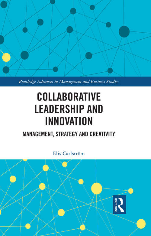 Book cover of Collaborative Leadership and Innovation: Management, Strategy and Creativity (Routledge Advances in Management and Business Studies)