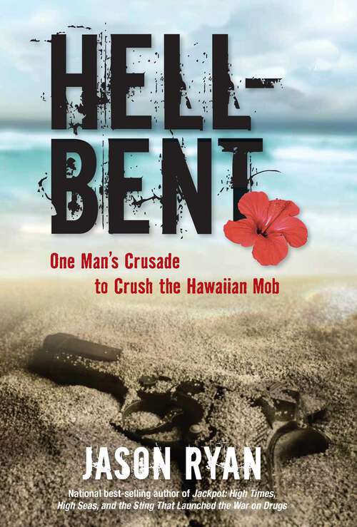 Book cover of Hell-Bent: One Man's Crusade to Crush the Hawaiian Mob