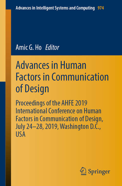 Book cover of Advances in Human Factors in Communication of Design: Proceedings of the AHFE 2019 International Conference on Human Factors in Communication of Design, July 24-28, 2019, Washington D.C., USA (1st ed. 2020) (Advances in Intelligent Systems and Computing #974)