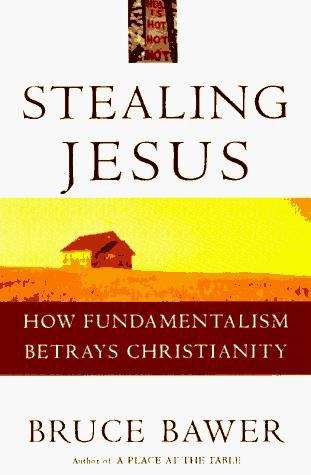 Book cover of Stealing Jesus: How Fundamentalism Betrays Christianity
