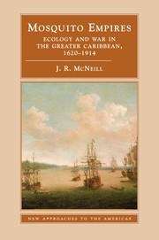 Mosquito Empires: Ecology and War in the Greater Caribbean, 1620-1914