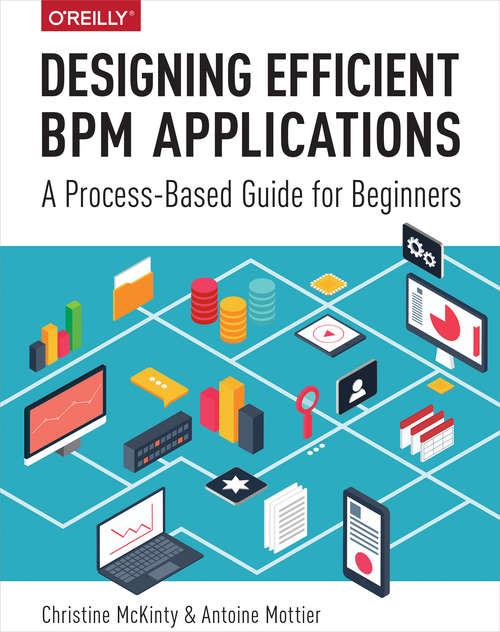 Book cover of Designing Efficient BPM Applications: A Process-Based Guide for Beginners