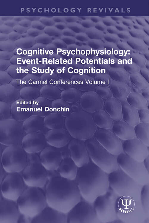Book cover of Cognitive Psychophysiology: The Carmel Conferences Volume I (Psychology Revivals)