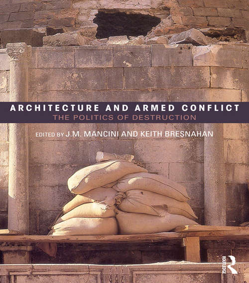 Architecture and Armed Conflict: The Politics of Destruction
