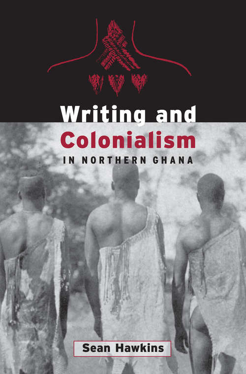 Book cover of Writing and Colonialism in Northern Ghana