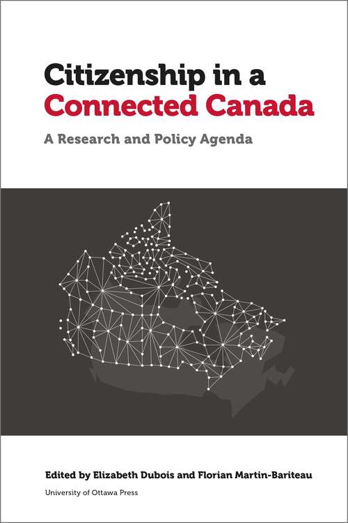 Book cover of Citizenship in a Connected Canada: A Research and Policy Agenda (Law, Technology, and Media)