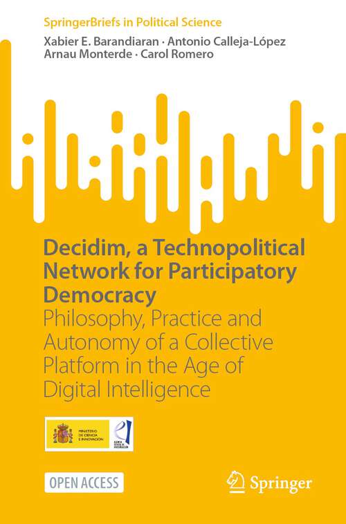 Book cover of Decidim, a Technopolitical Network for Participatory Democracy: Philosophy, Practice and Autonomy of a Collective Platform in the Age of Digital Intelligence (1st ed. 2024) (SpringerBriefs in Political Science)