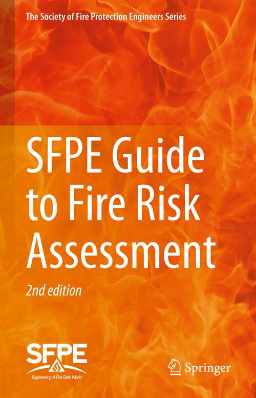 Book cover of SFPE Guide to Fire Risk Assessment: SFPE Task Group on Fire Risk Assessment (1st ed. 2023) (The Society of Fire Protection Engineers Series)