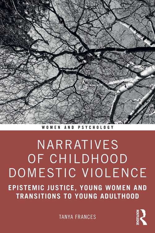 Book cover of Narratives of Childhood Domestic Violence: Epistemic Justice, Young Women and Transitions to Young Adulthood (1) (Women and Psychology)