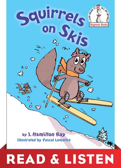 Book cover of Squirrels on Skis: Read & Listen Edition (Beginner Books(R))