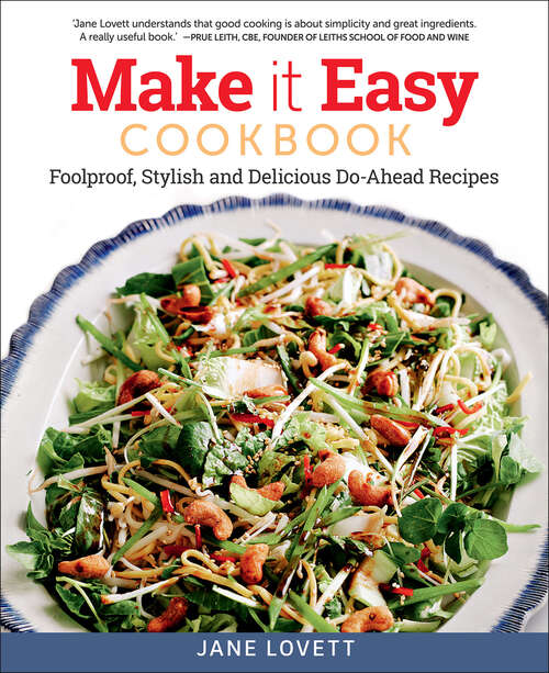 Make It Easy Cookbook: Foolproof, Stylish and Delicious Do-Ahead Recipes