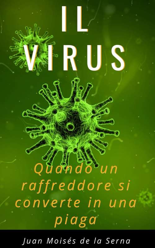 Book cover of Il Virus. Quando un raffreddore si converte in una piaga