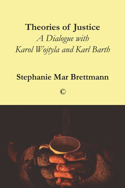 Book cover of Theories of Justice: A Dialogue with Karol Wojtyla and Karl Barth (1)