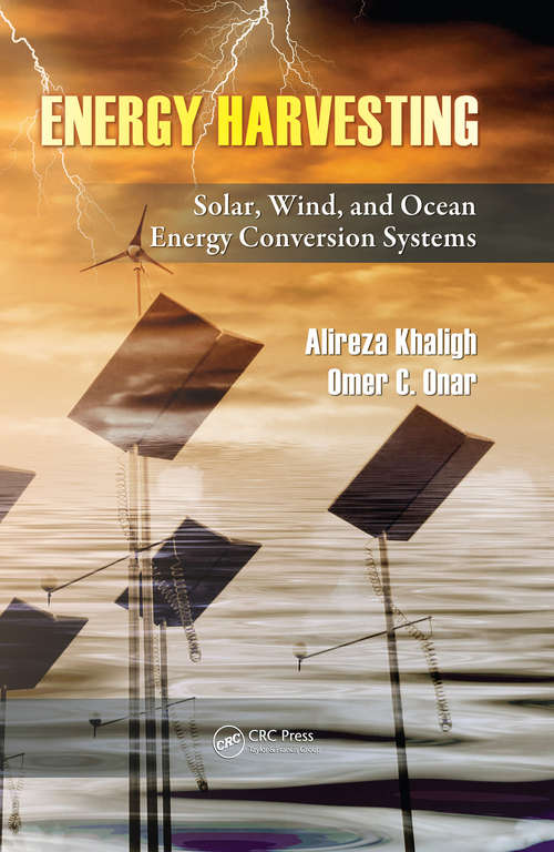 Energy Harvesting: Solar, Wind, and Ocean Energy Conversion Systems (Energy, Power Electronics, and Machines)