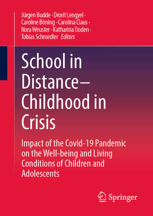 Book cover of School in Distance – Childhood in Crisis: Impact of the Covid-19 Pandemic on the Well-being and Living Conditions of Children and Adolescents