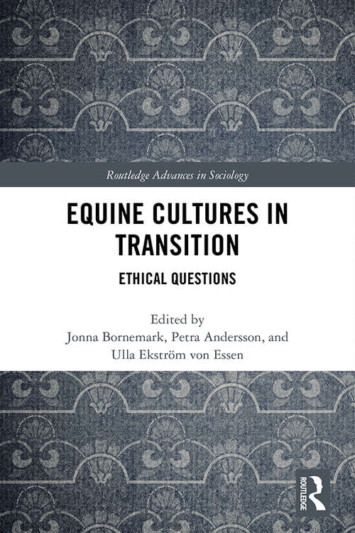 Equine Cultures in Transition: Ethical Questions (Routledge Advances in Sociology)