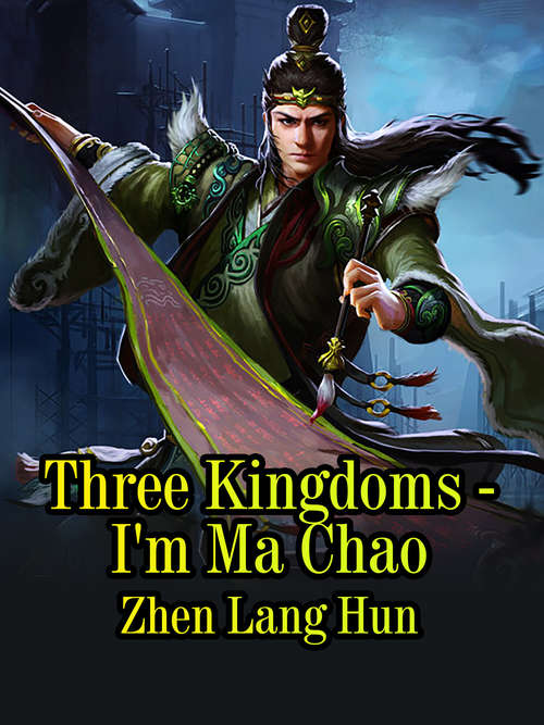 Three Kingdoms - I'm Ma Chao: Volume 4 (Volume 4 #4)
