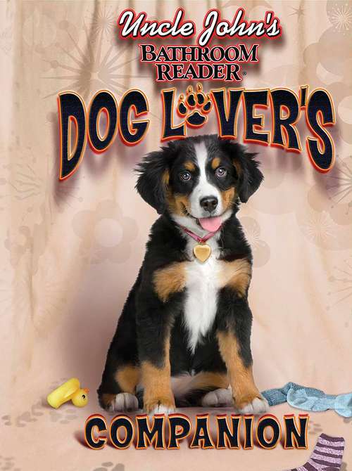 Book cover of Uncle John's Bathroom Reader Dog Lover's Companion (Uncle John's Bathroom Reader Ser.)