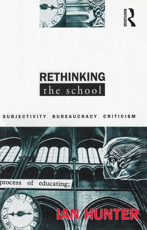 Rethinking the School: Subjectivity, bureaucracy, criticism